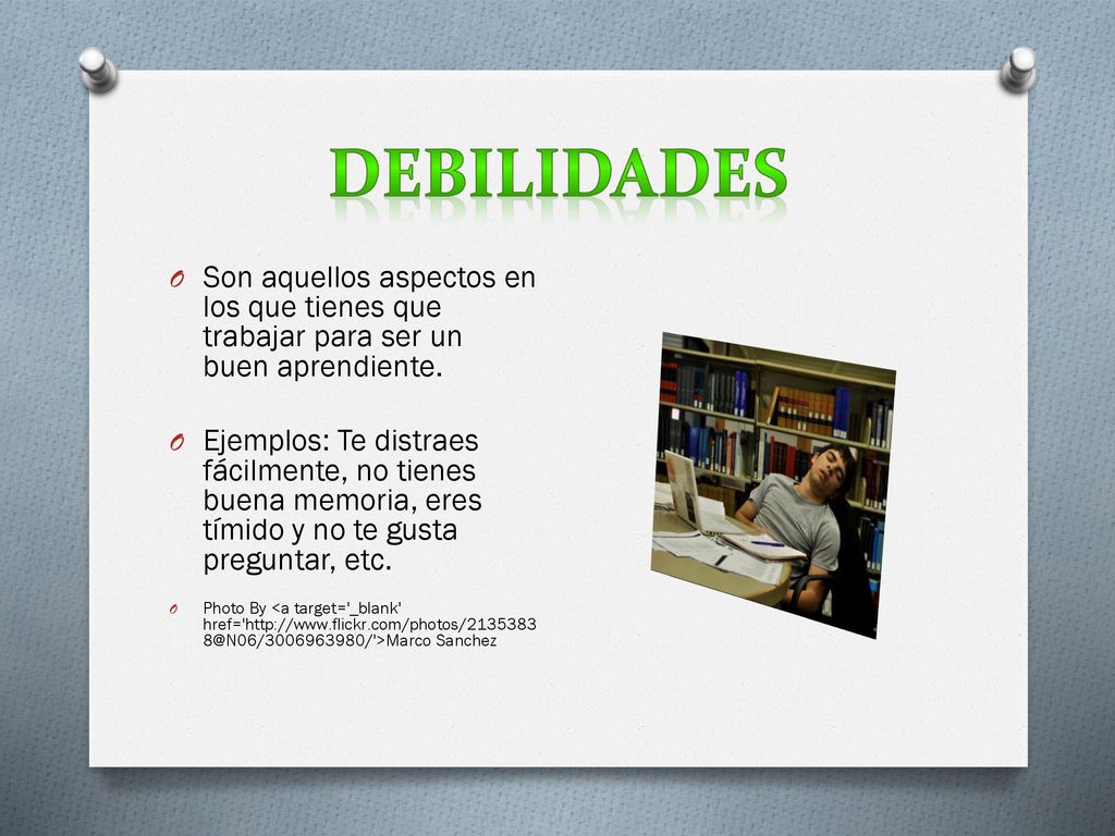 debilidades Son aquellos aspectos en los que tienes que trabajar para ser un buen aprendiente.