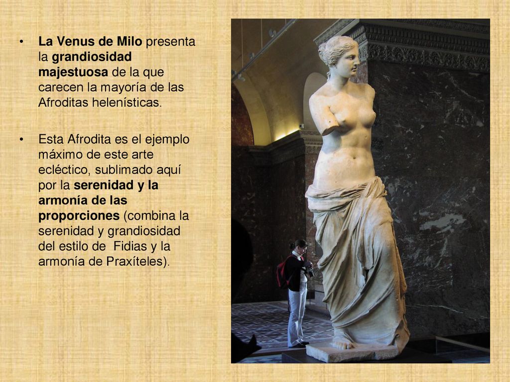 La Venus de Milo presenta la grandiosidad majestuosa de la que carecen la mayoría de las Afroditas helenísticas.