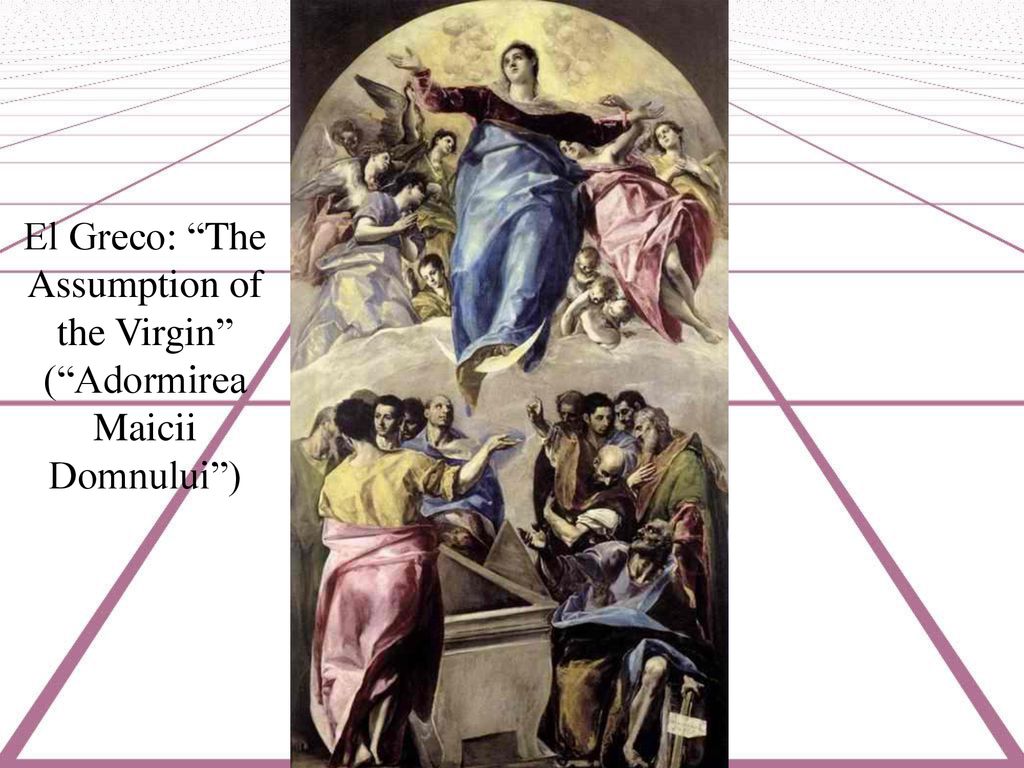 El Greco: The Assumption of the Virgin ( Adormirea Maicii Domnului )