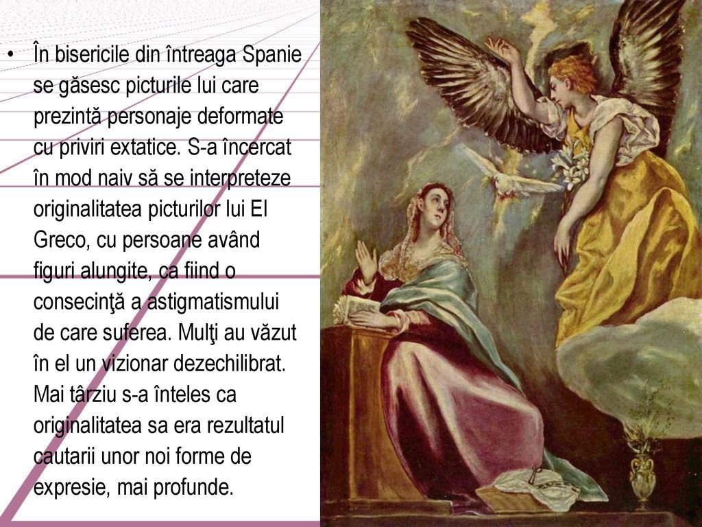În bisericile din întreaga Spanie se găsesc picturile lui care prezintă personaje deformate cu priviri extatice.