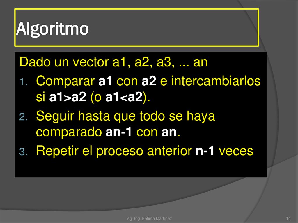 Algoritmo Dado un vector a1, a2, a3, ... an