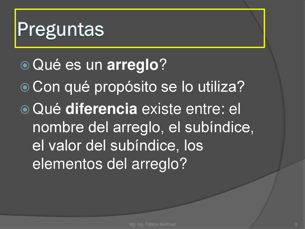 Preguntas Qué es un arreglo Con qué propósito se lo utiliza