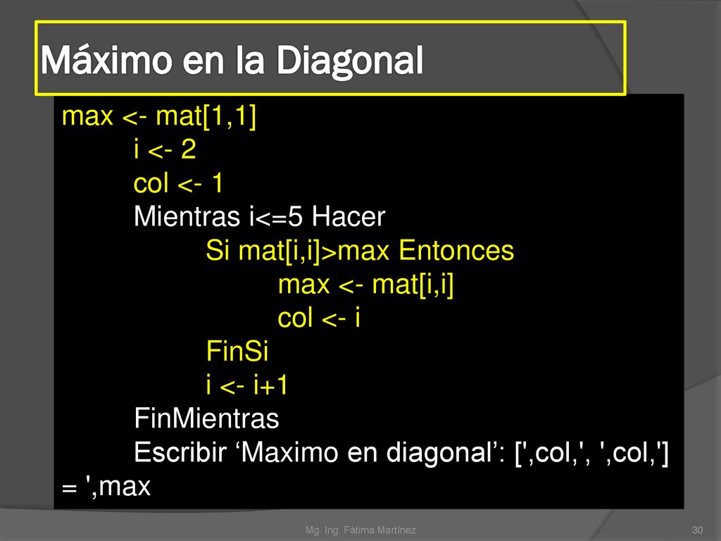 Máximo en la Diagonal max <- mat[1,1] i <- 2 col <- 1