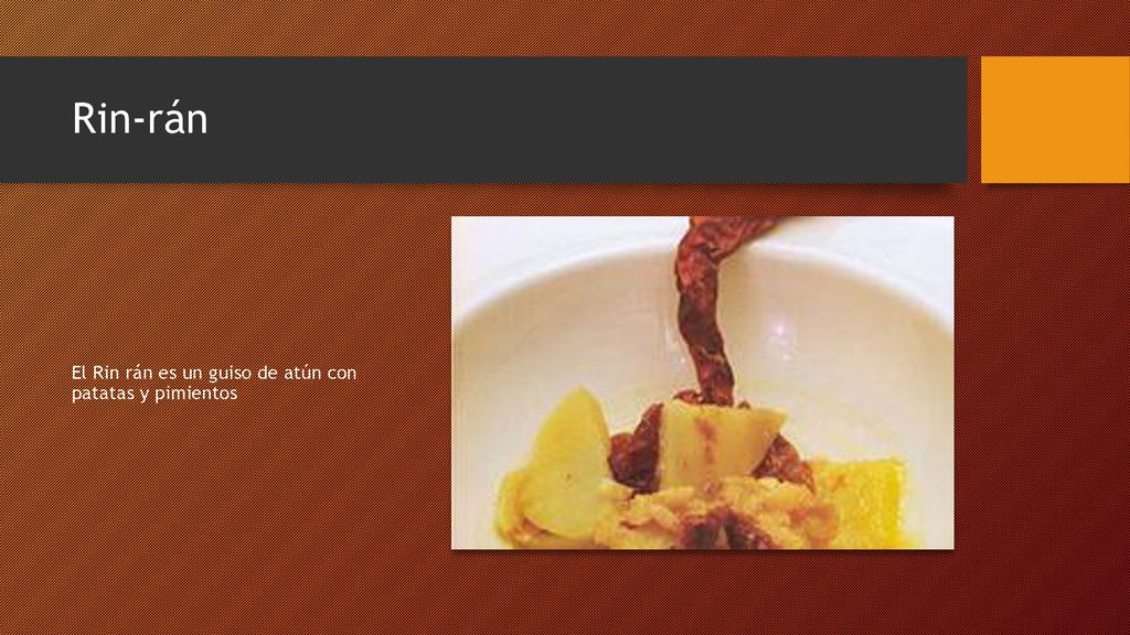 Rin-rán El Rin rán es un guiso de atún con patatas y pimientos