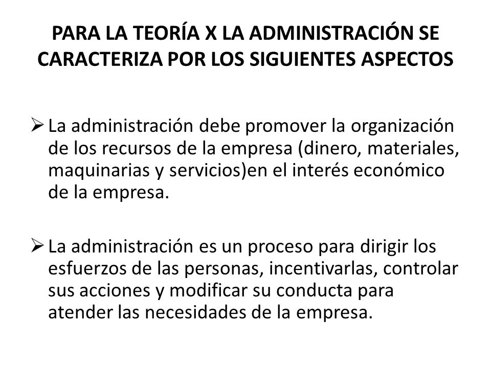 PARA LA TEORÍA X LA ADMINISTRACIÓN SE CARACTERIZA POR LOS SIGUIENTES ASPECTOS