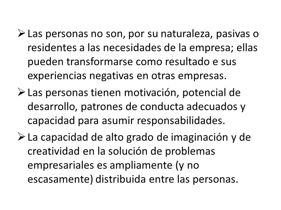 Las personas no son, por su naturaleza, pasivas o residentes a las necesidades de la empresa; ellas pueden transformarse como resultado e sus experiencias negativas en otras empresas.