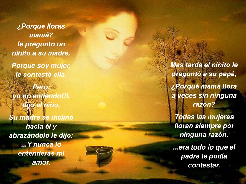 ¿Porque lloras mamá le pregunto un niñito a su madre.
