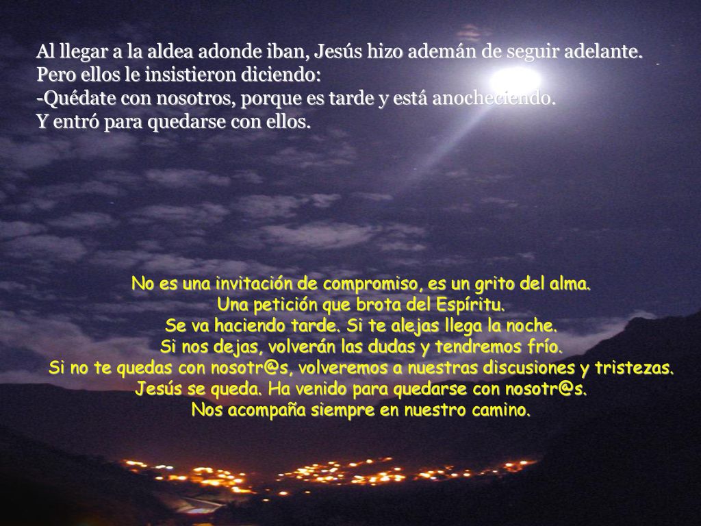 Al llegar a la aldea adonde iban, Jesús hizo ademán de seguir adelante