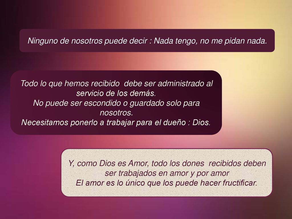 Ninguno de nosotros puede decir : Nada tengo, no me pidan nada.