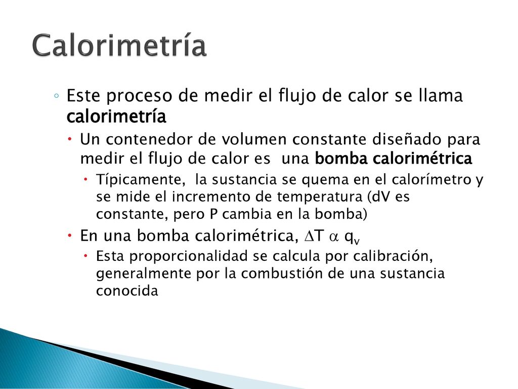 Calorimetría Este proceso de medir el flujo de calor se llama calorimetría.