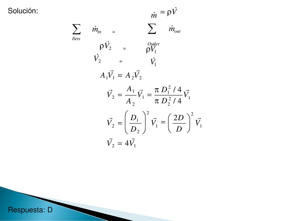  m in =  m out V1   V1 V2 =  D1  D2  V m V2 =  