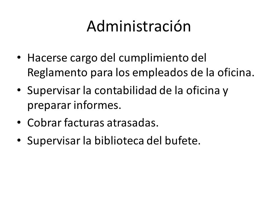 Administración Hacerse cargo del cumplimiento del Reglamento para los empleados de la oficina.