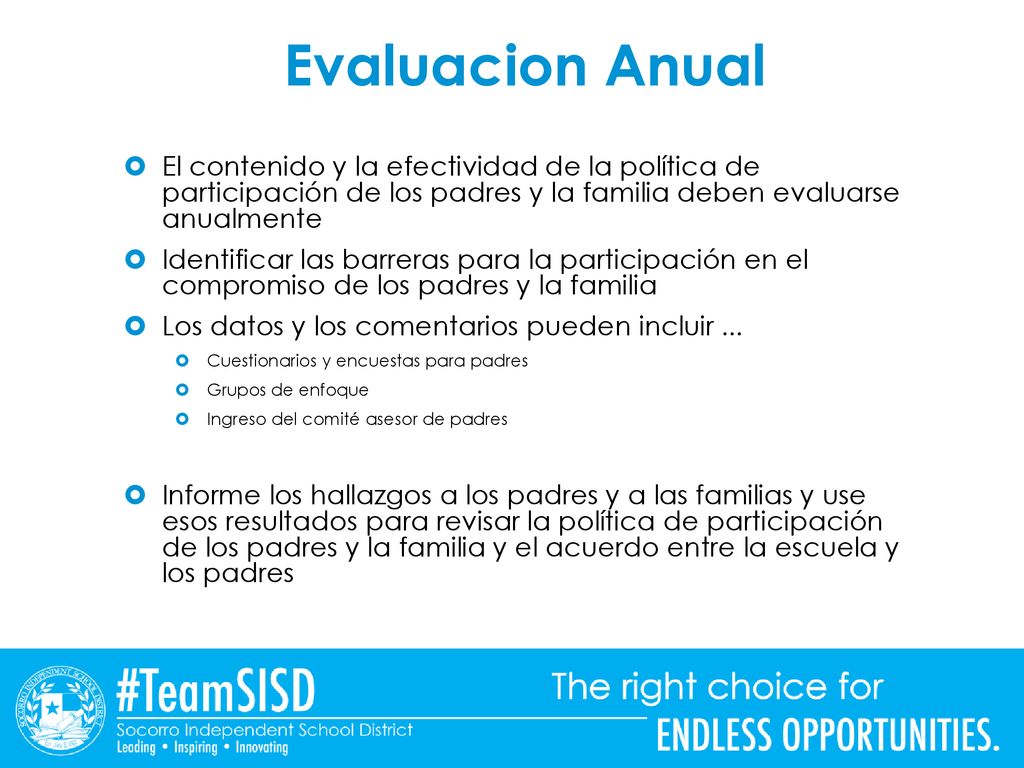Evaluacion Anual El contenido y la efectividad de la política de participación de los padres y la familia deben evaluarse anualmente.