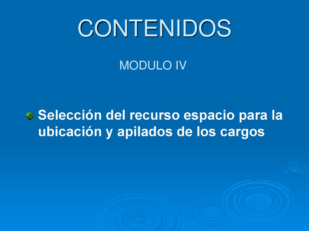 CONTENIDOS MODULO IV Selección del recurso espacio para la ubicación y apilados de los cargos
