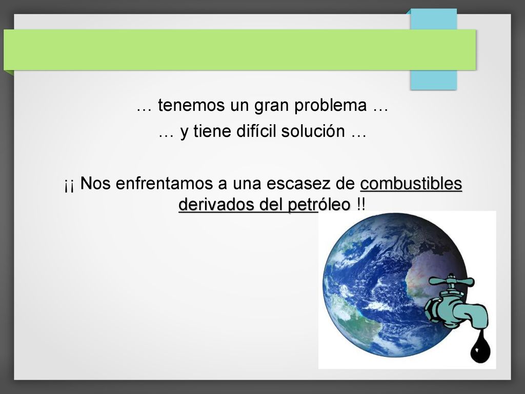 … tenemos un gran problema … … y tiene difícil solución …