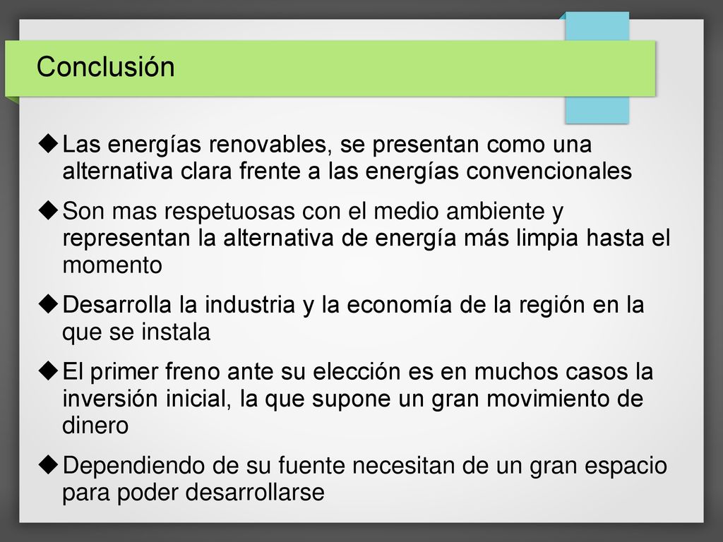 Conclusión Las energías renovables, se presentan como una alternativa clara frente a las energías convencionales.