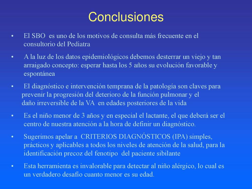 Conclusiones El SBO es uno de los motivos de consulta más frecuente en el consultorio del Pediatra.