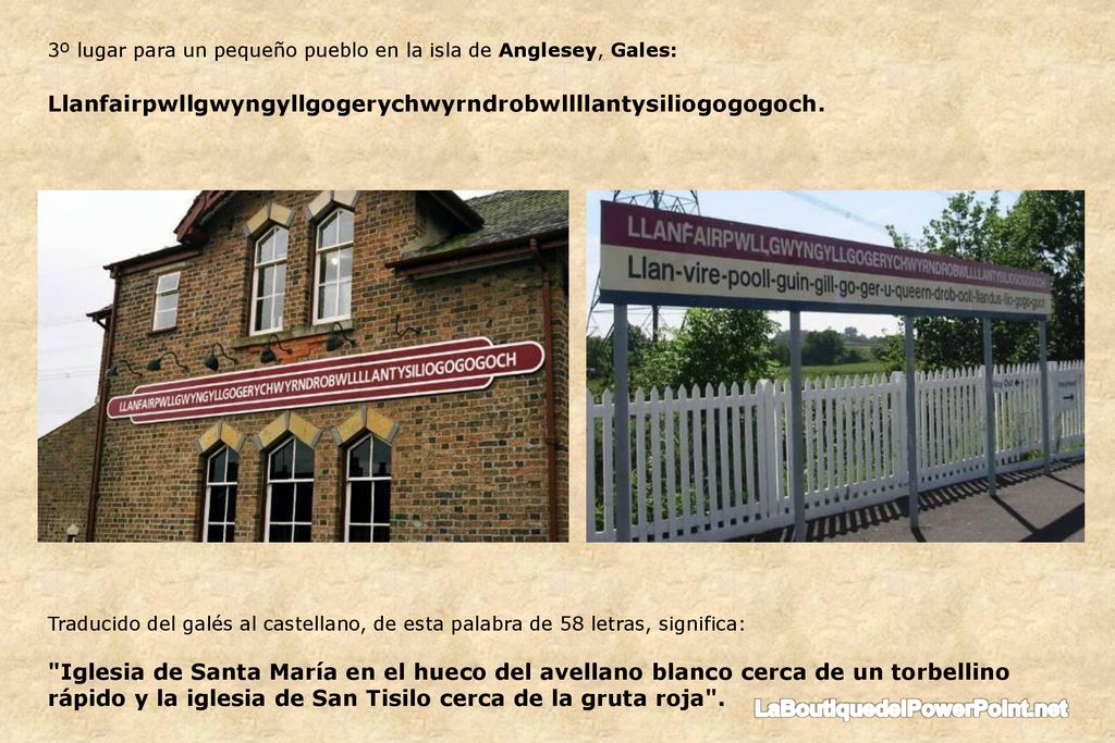3º lugar para un pequeño pueblo en la isla de Anglesey, Gales: Llanfairpwllgwyngyllgogerychwyrndrobwllllantysiliogogogoch.