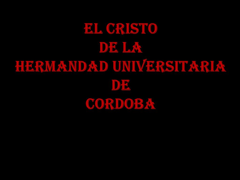 EL CRISTO DE LA HERMANDAD UNIVERSITARIA DE CORDOBA