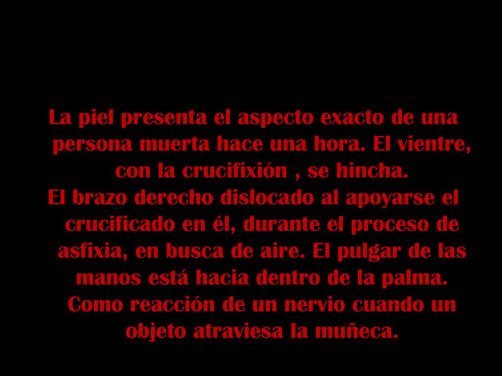 La piel presenta el aspecto exacto de una persona muerta hace una hora