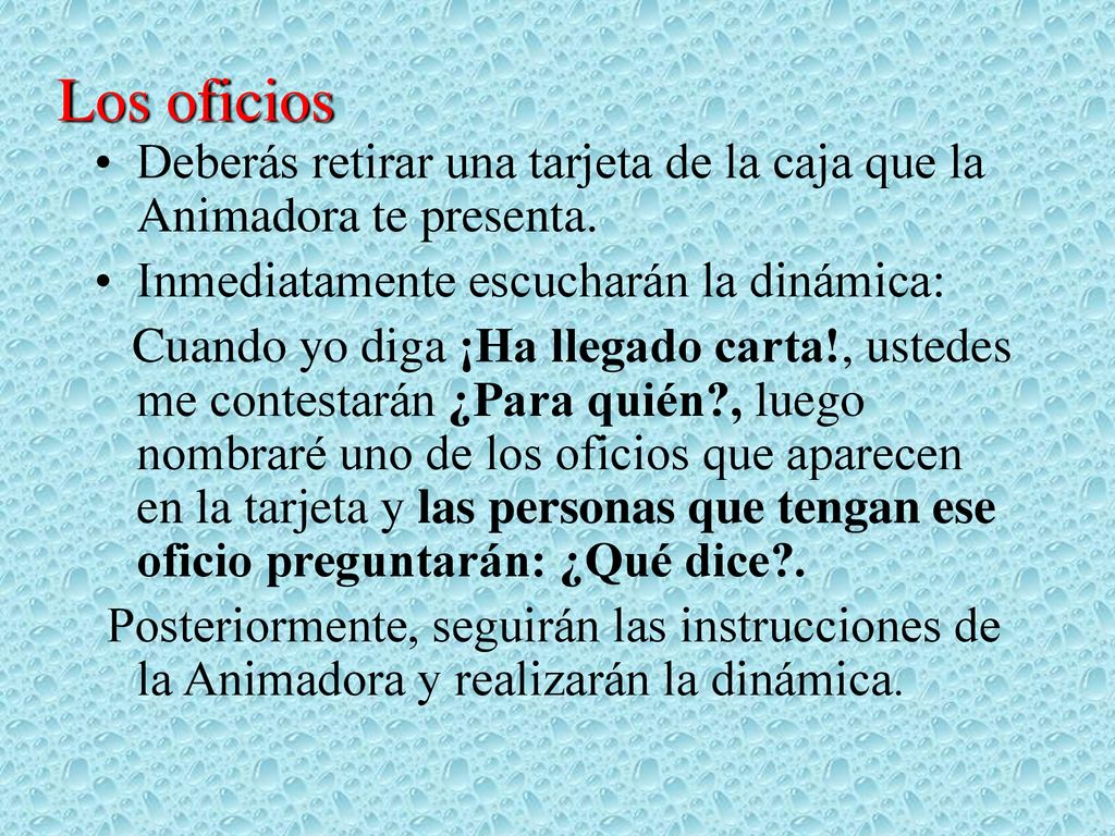 Los oficios Deberás retirar una tarjeta de la caja que la Animadora te presenta. Inmediatamente escucharán la dinámica: