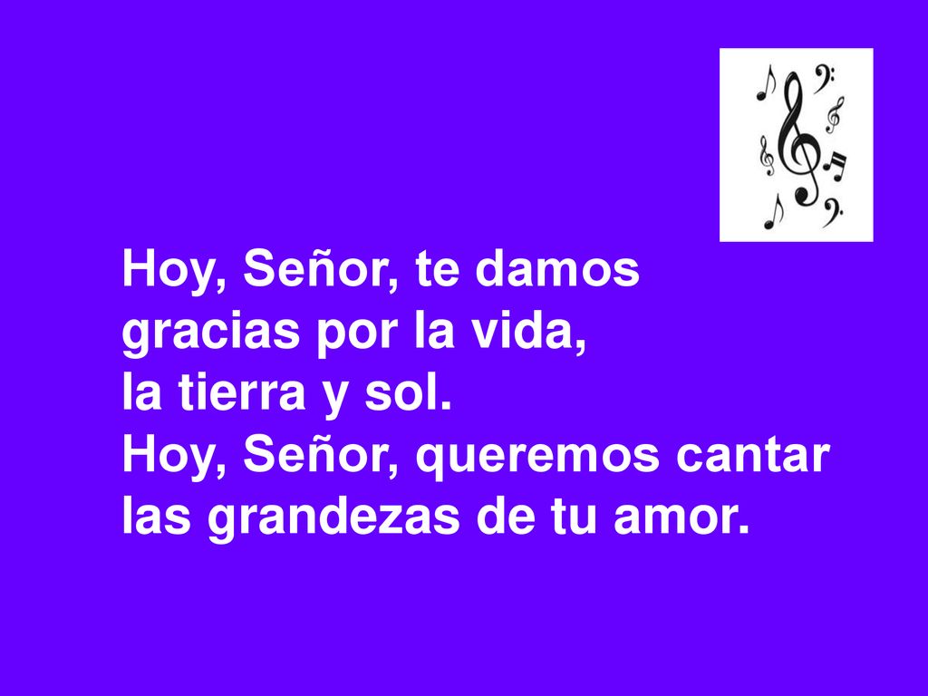 Hoy, Señor, te damos gracias por la vida, la tierra y sol.
