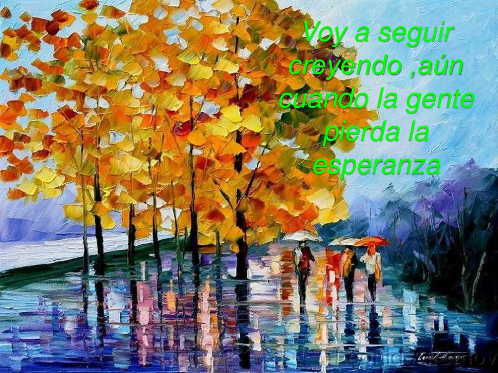 Voy a seguir creyendo ,aún cuando la gente pierda la esperanza