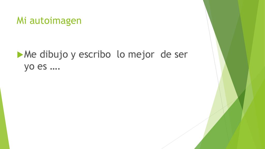 Mi autoimagen Me dibujo y escribo lo mejor de ser yo es ….