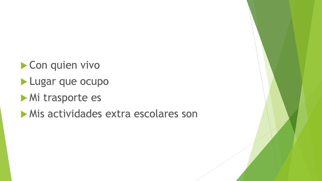Con quien vivo Lugar que ocupo Mi trasporte es Mis actividades extra escolares son