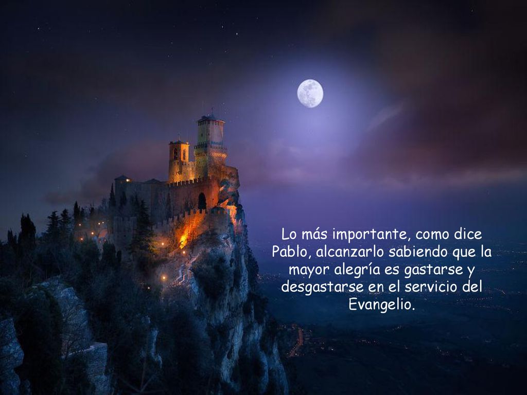 Lo más importante, como dice Pablo, alcanzarlo sabiendo que la mayor alegría es gastarse y desgastarse en el servicio del Evangelio.