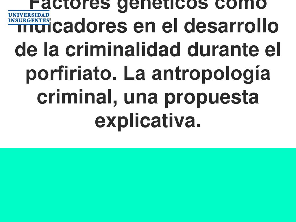 Factores genéticos como indicadores en el desarrollo de la criminalidad durante el porfiriato.