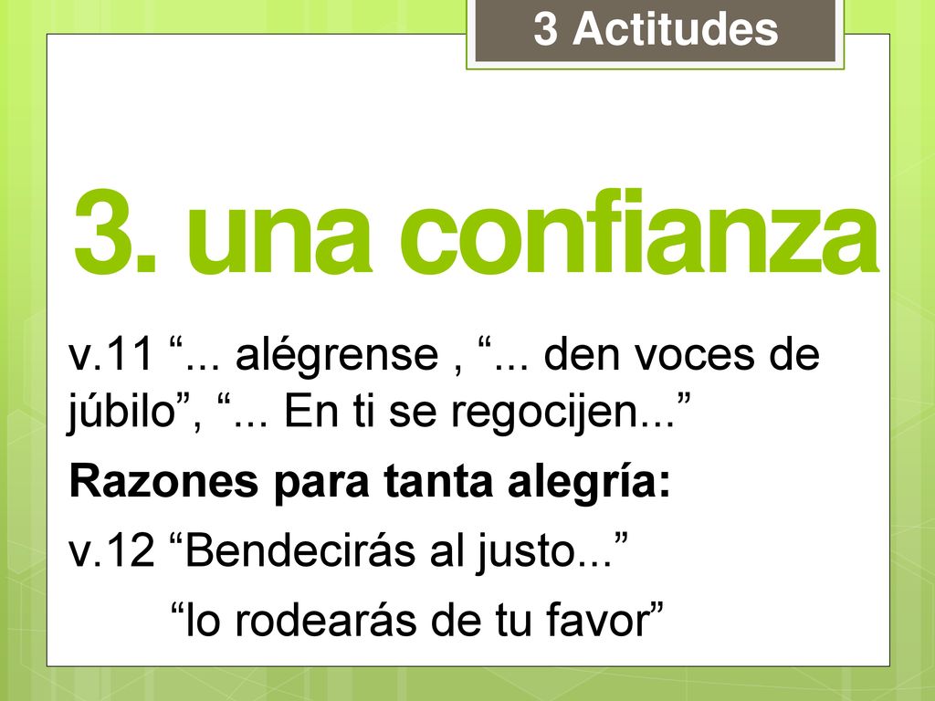 3 Actitudes 3. una confianza. v alégrense , ... den voces de júbilo , ... En ti se regocijen...