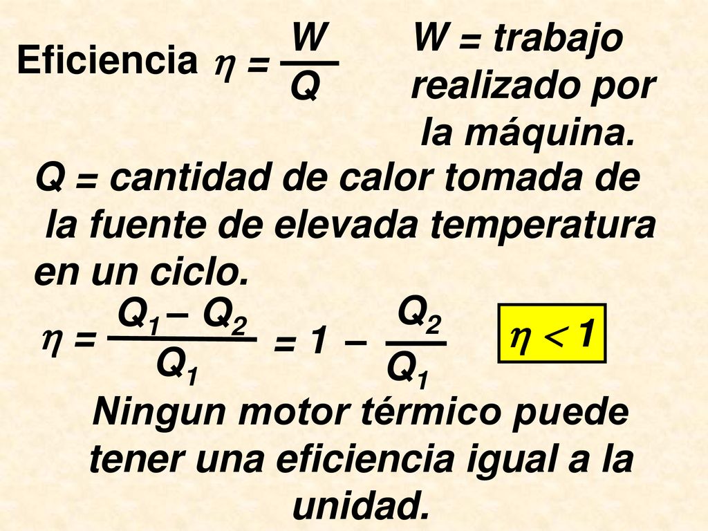Ningun motor térmico puede tener una eficiencia igual a la unidad.