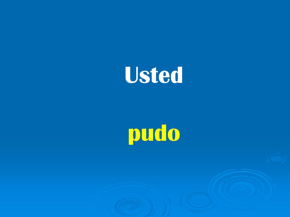 Usted pudo