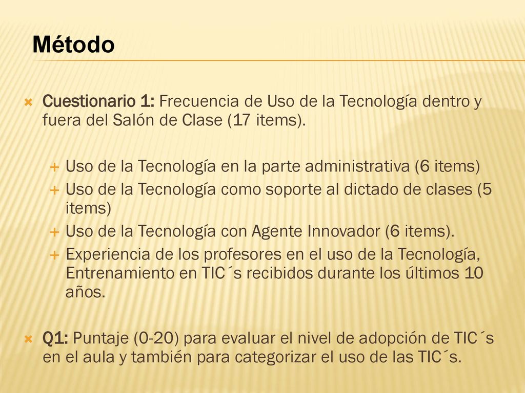 Método Cuestionario 1: Frecuencia de Uso de la Tecnología dentro y fuera del Salón de Clase (17 items).