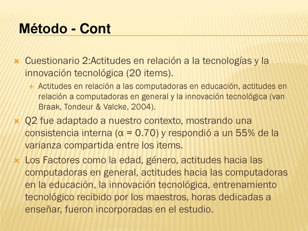 Método - Cont Cuestionario 2:Actitudes en relación a la tecnologías y la innovación tecnológica (20 items).