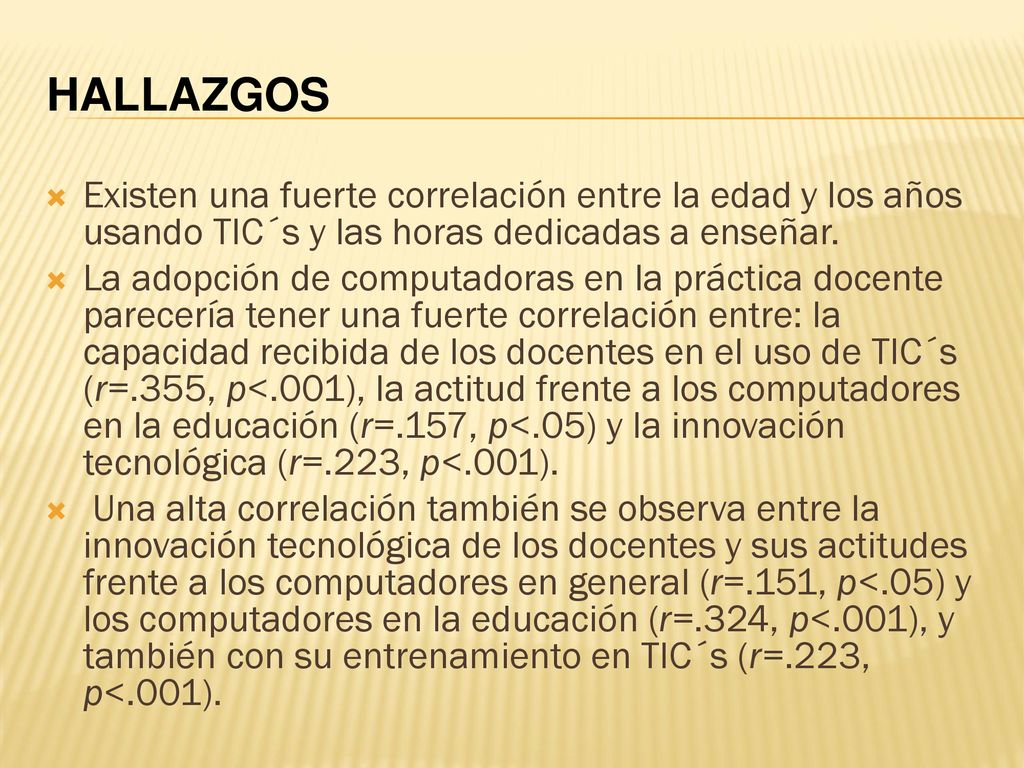 HALLAZGOS Existen una fuerte correlación entre la edad y los años usando TIC´s y las horas dedicadas a enseñar.