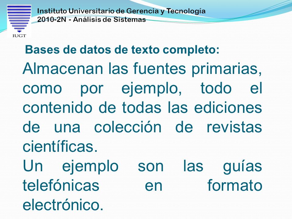 Un ejemplo son las guías telefónicas en formato electrónico.