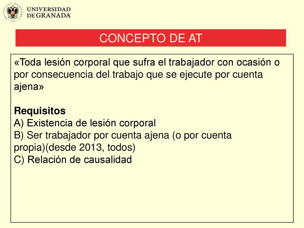 CONCEPTO DE AT «Toda lesión corporal que sufra el trabajador con ocasión o por consecuencia del trabajo que se ejecute por cuenta ajena»