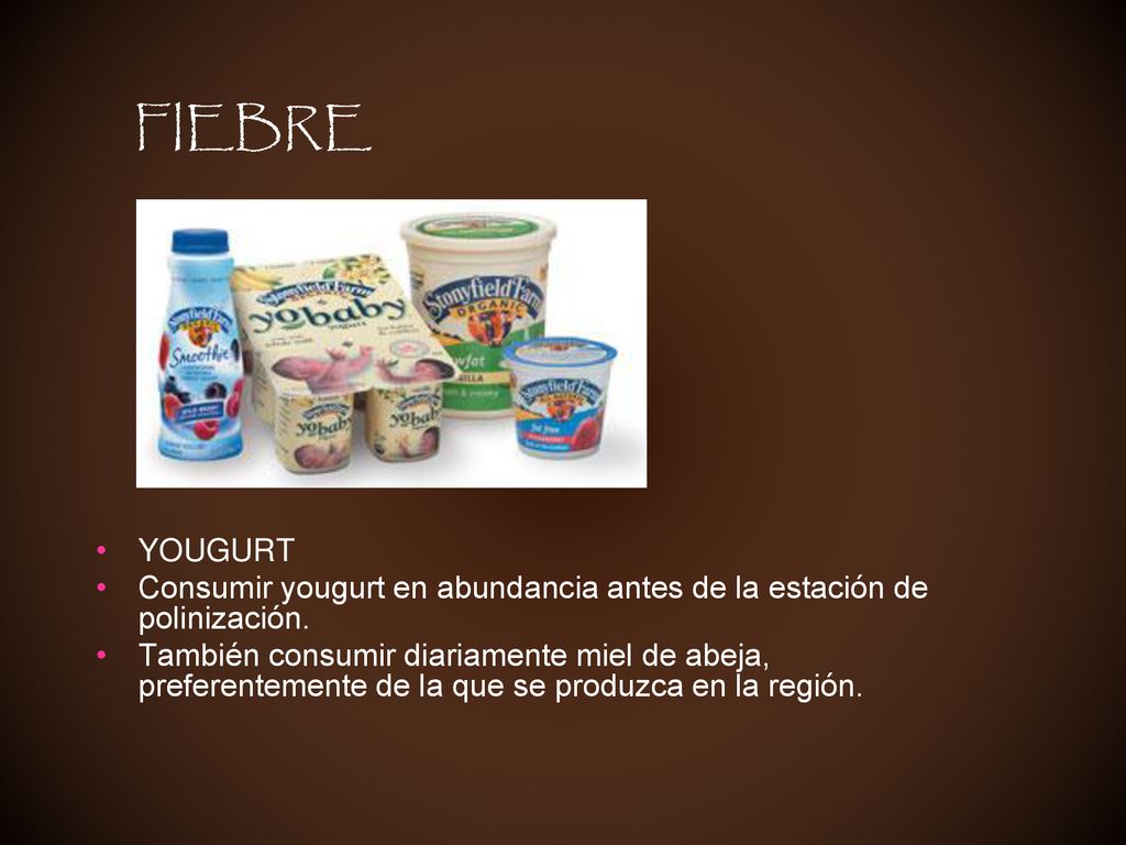 FIEBRE YOUGURT. Consumir yougurt en abundancia antes de la estación de polinización.