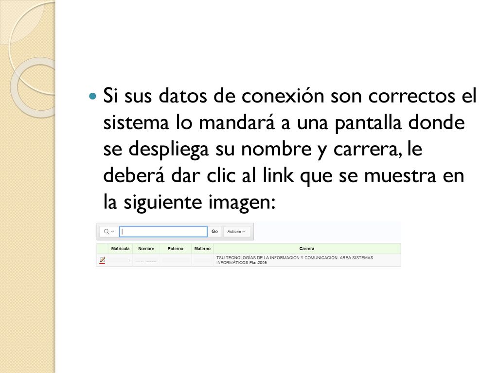 Si sus datos de conexión son correctos el sistema lo mandará a una pantalla donde se despliega su nombre y carrera, le deberá dar clic al link que se muestra en la siguiente imagen: