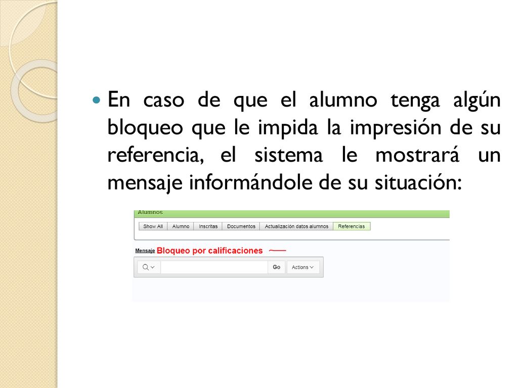 En caso de que el alumno tenga algún bloqueo que le impida la impresión de su referencia, el sistema le mostrará un mensaje informándole de su situación:
