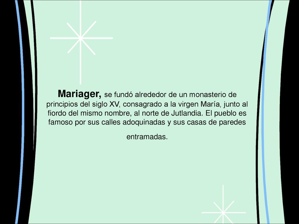 Mariager, se fundó alrededor de un monasterio de principios del siglo XV, consagrado a la virgen María, junto al fiordo del mismo nombre, al norte de Jutlandia.