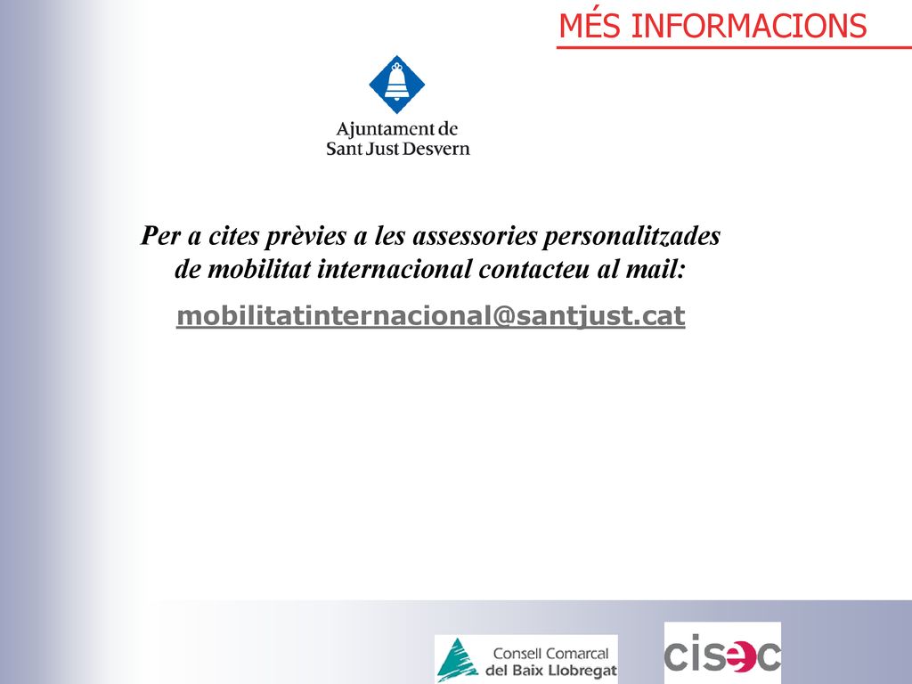 MÉS INFORMACIONS Per a cites prèvies a les assessories personalitzades de mobilitat internacional contacteu al mail: