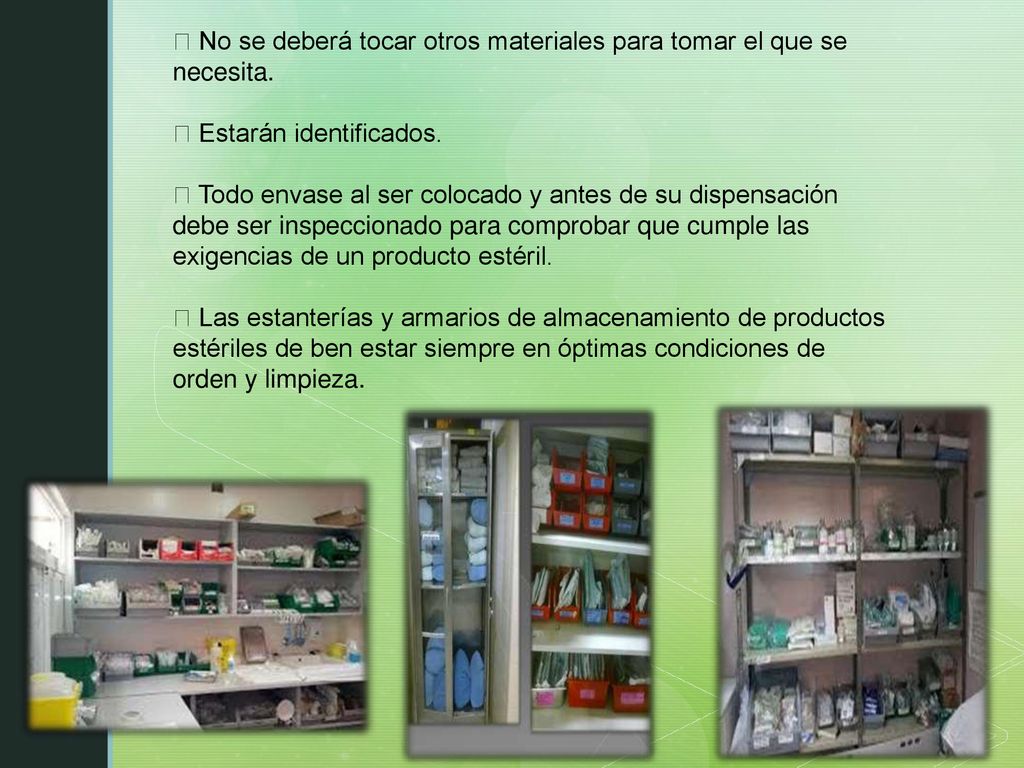  No se deberá tocar otros materiales para tomar el que se necesita.