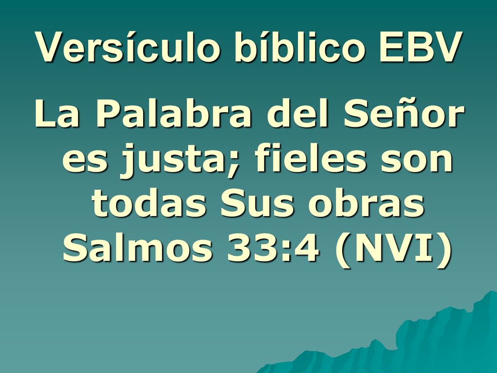 Versículo bíblico EBV La Palabra del Señor es justa; fieles son todas Sus obras Salmos 33:4 (NVI)