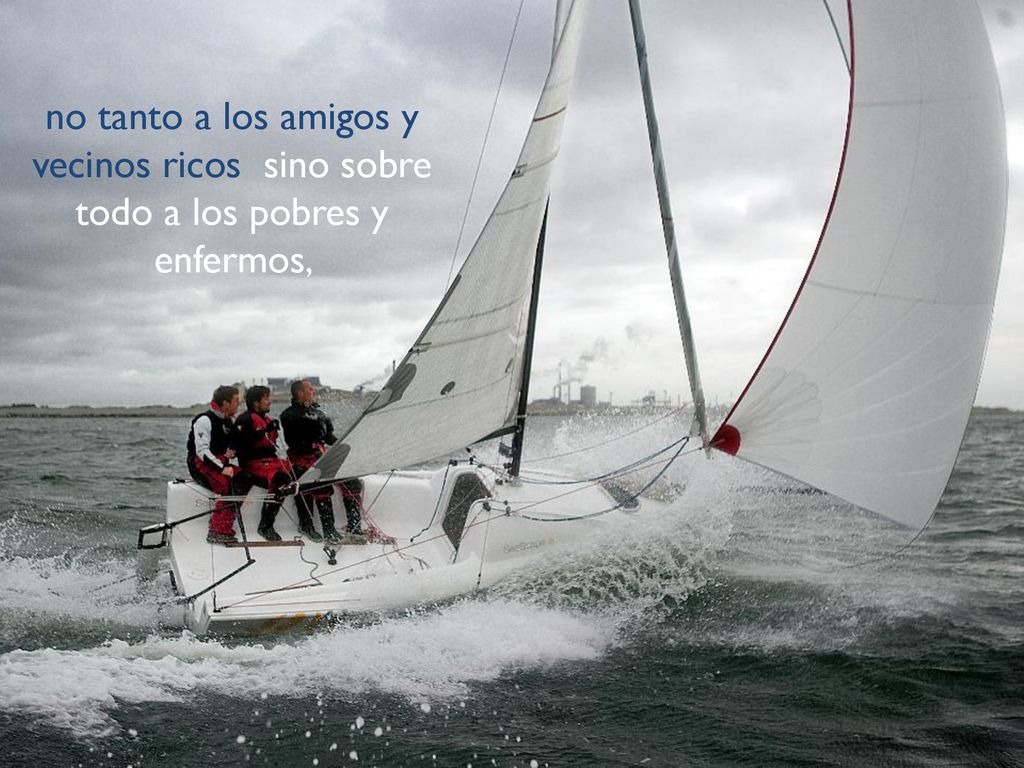 no tanto a los amigos y vecinos ricos sino sobre todo a los pobres y enfermos,