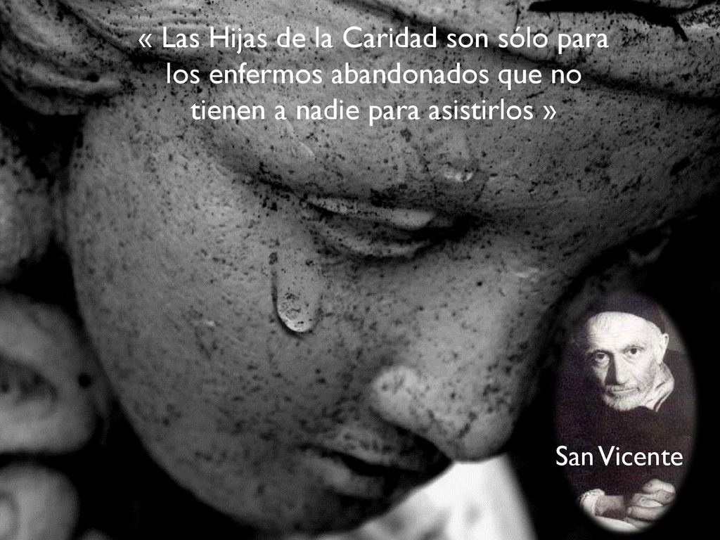 « Las Hijas de la Caridad son sólo para los enfermos abandonados que no tienen a nadie para asistirlos »