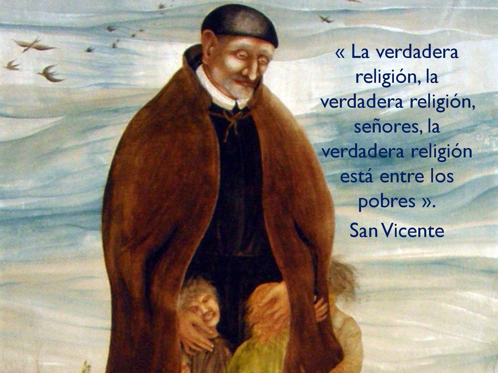 « La verdadera religión, la verdadera religión, señores, la verdadera religión está entre los pobres ».