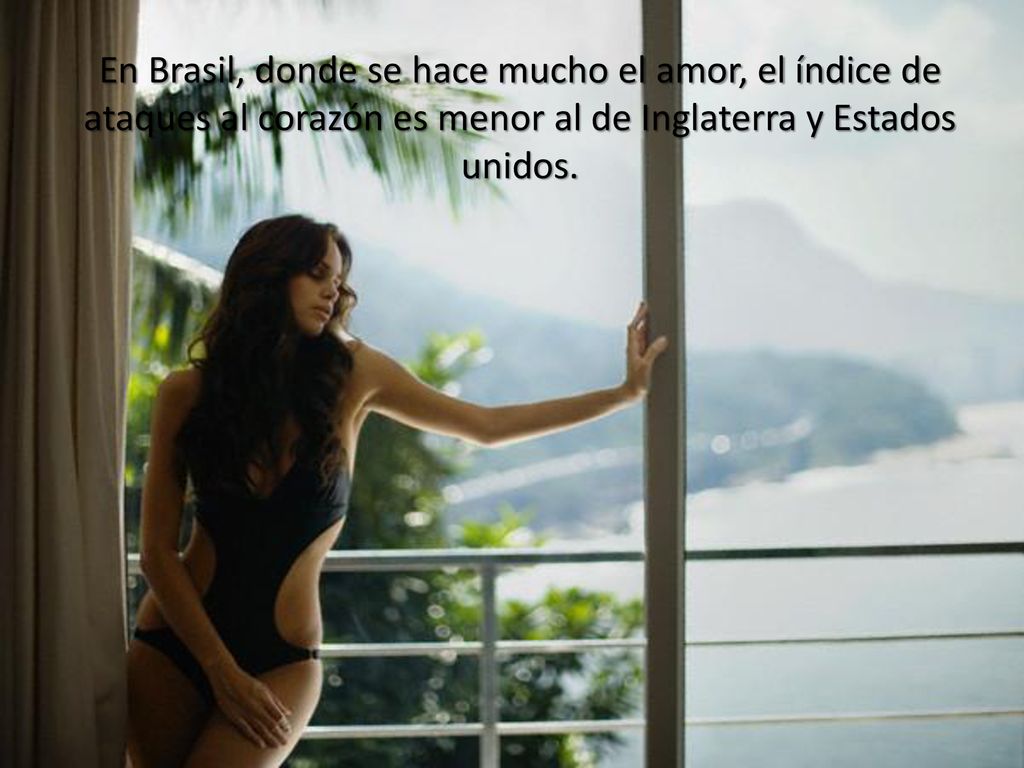 En Brasil, donde se hace mucho el amor, el índice de ataques al corazón es menor al de Inglaterra y Estados unidos.